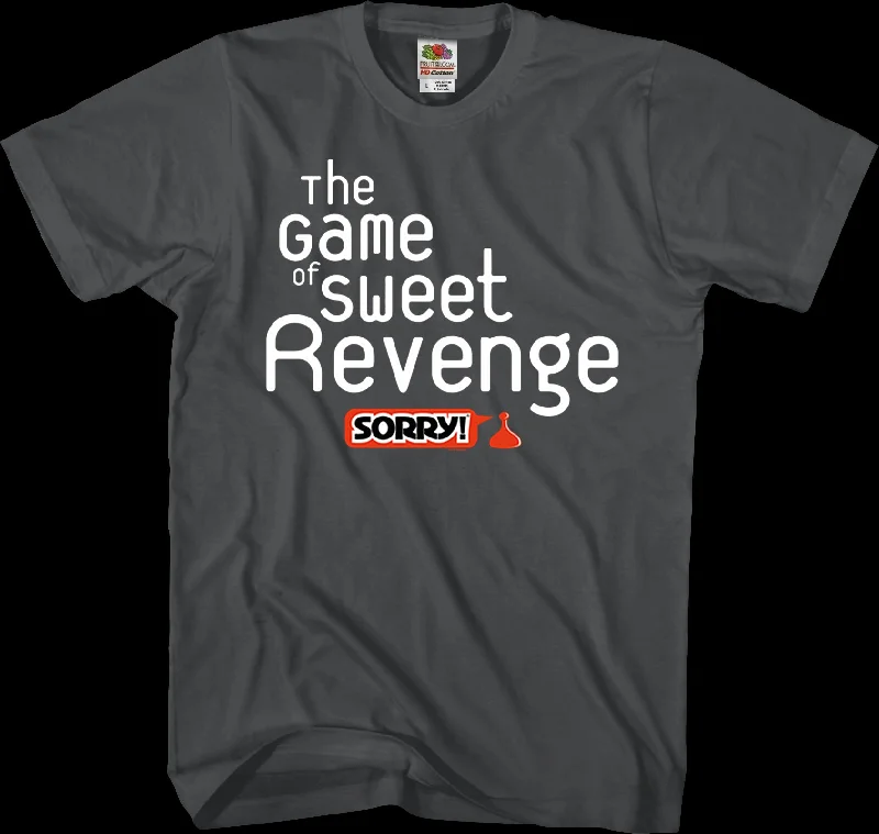 The Game of Sweet Revenge Sorry T-Shirt