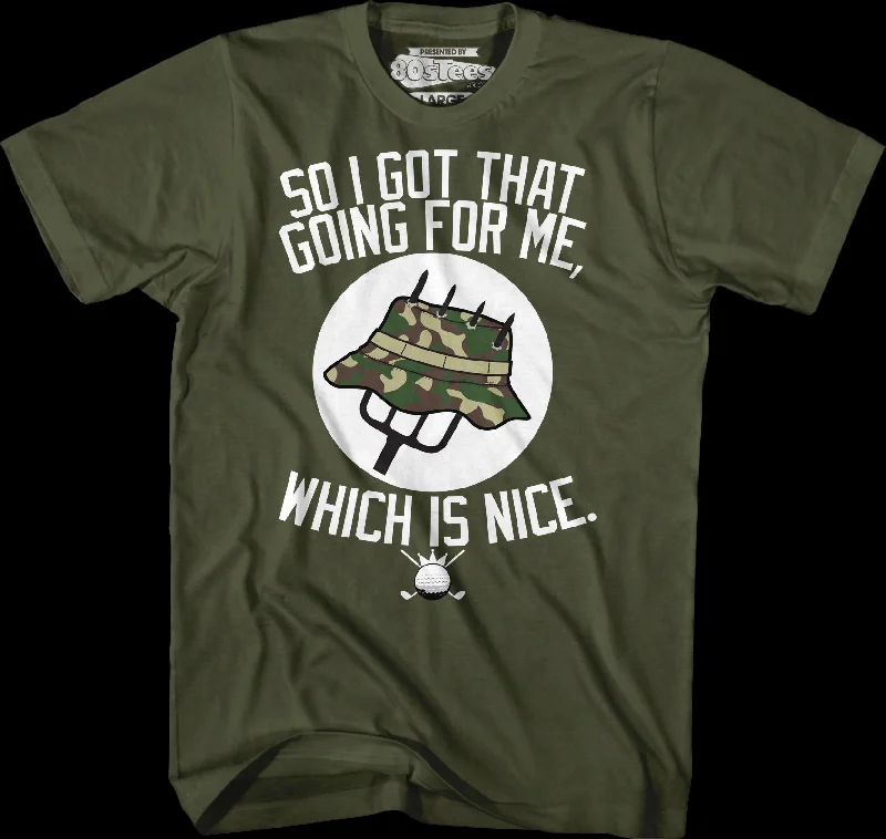 So I Got That Going For Me Which Is Nice Caddyshack T-Shirt