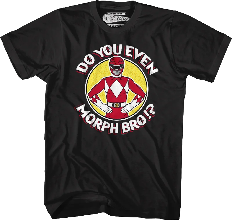 Red Ranger Do You Even Morph Bro Mighty Morphin Power Rangers T-Shirt