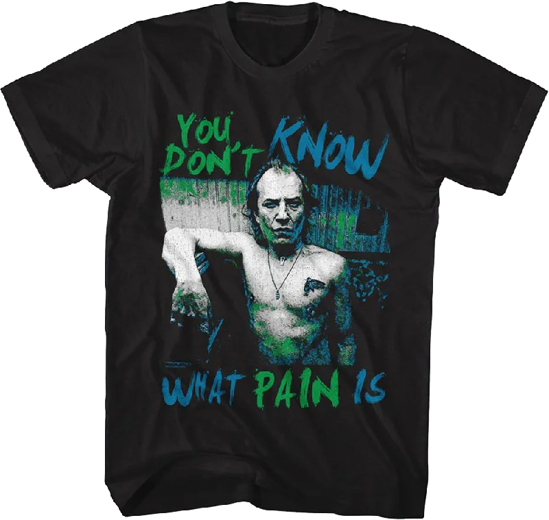 You Don't Know What Pain Is Silence Of The Lambs T-Shirt