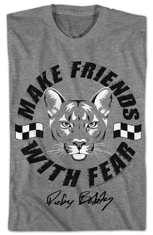 Make Friends With Fear Talladega Nights T-Shirt