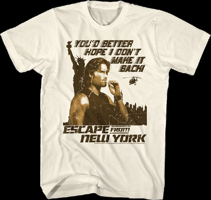 You'd Better Hope I Don't Make It Back Escape From New York T-Shirt