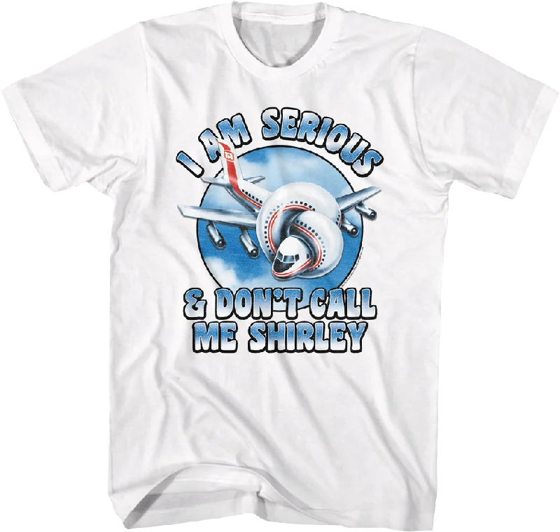 I Am Serious & Don't Call Me Shirley Airplane T-Shirt