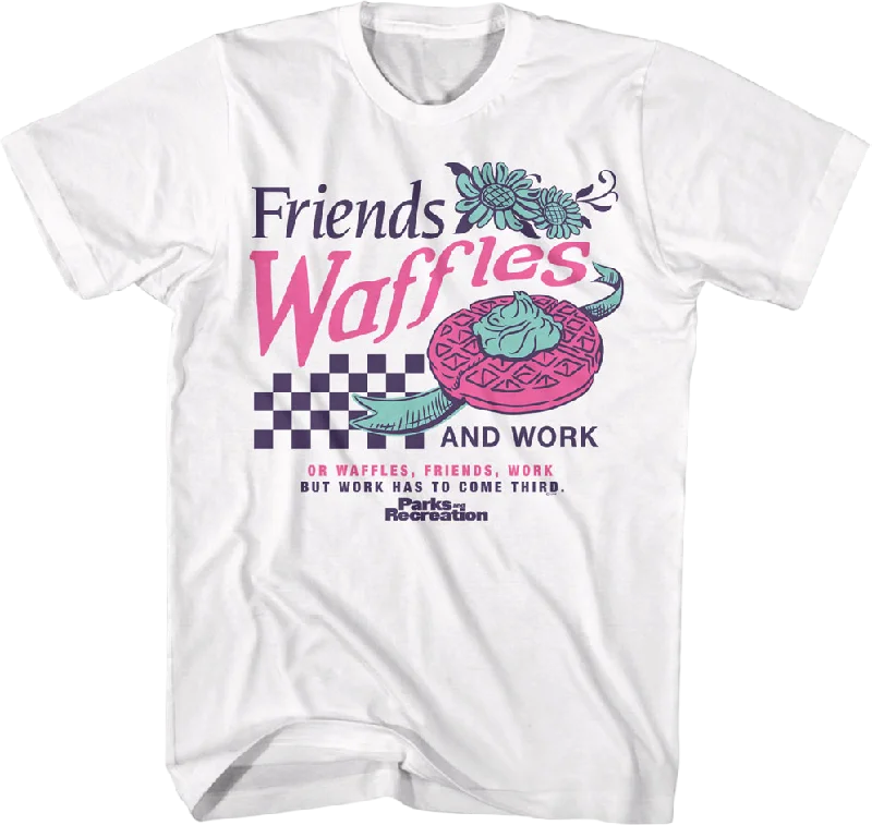 Friends Waffles And Work Parks And Recreation T-Shirt