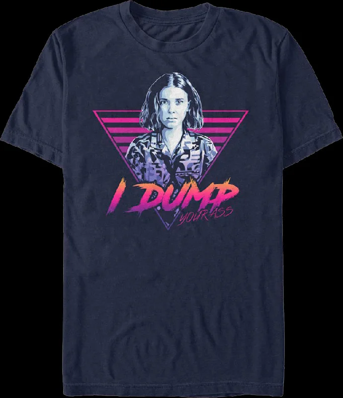 I Dump Your Ass Stranger Things T-Shirt