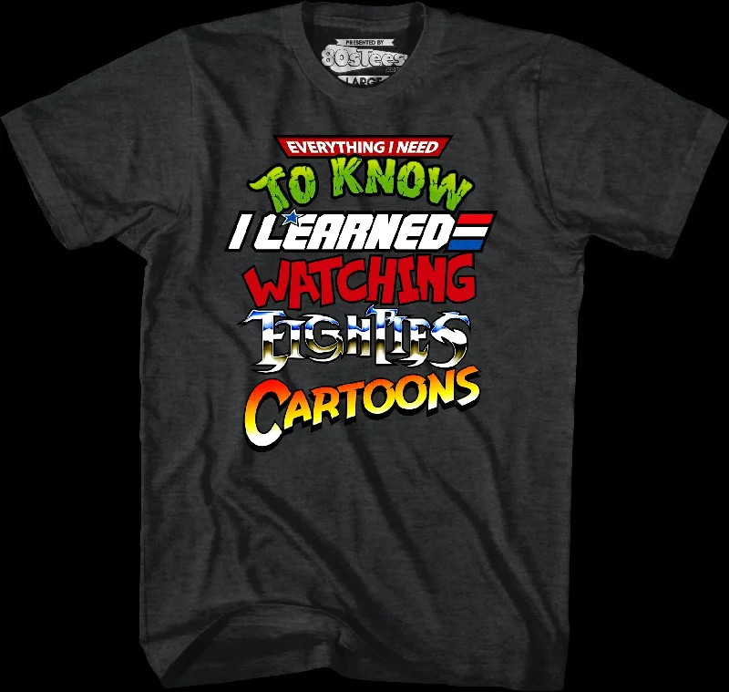 Everything I Need To Know Eighties Cartoons Shirt